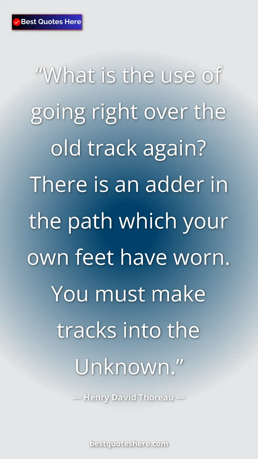 Pinterest quote poster by Henry David Thoreau: "What is the use of going right over the old track again?..."