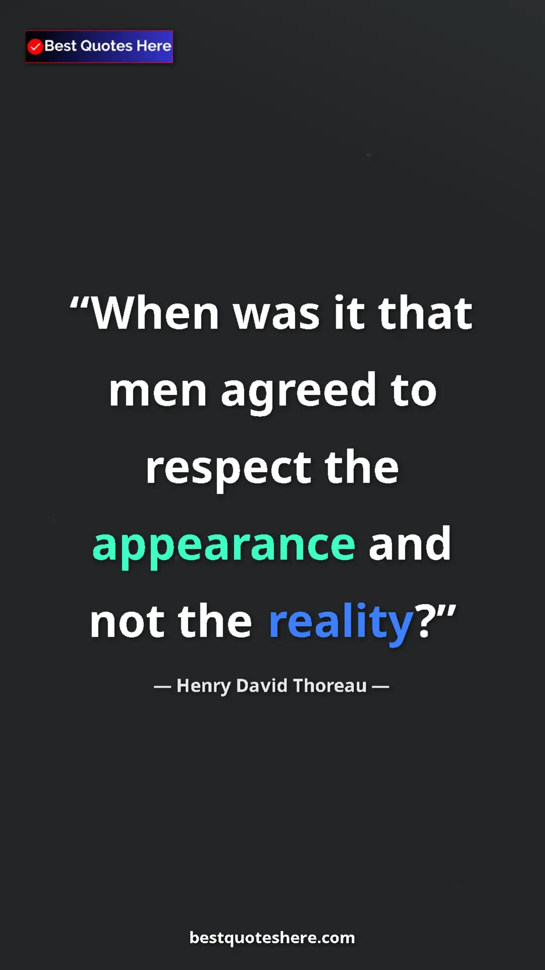 Henry David Thoreau Quote Card: "When was it that men agreed to respect the appearance and..." Pinterest quote poster by Henry David Thoreau: "When was it that men agreed to respect the appearance and..."