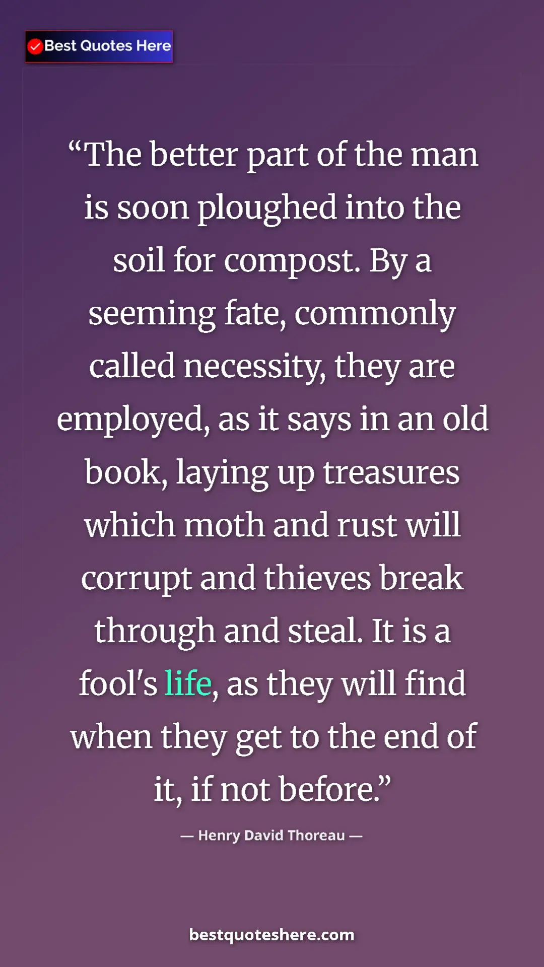 Pinterest quote poster by Henry David Thoreau: "The better part of the man is soon ploughed into the soil..."