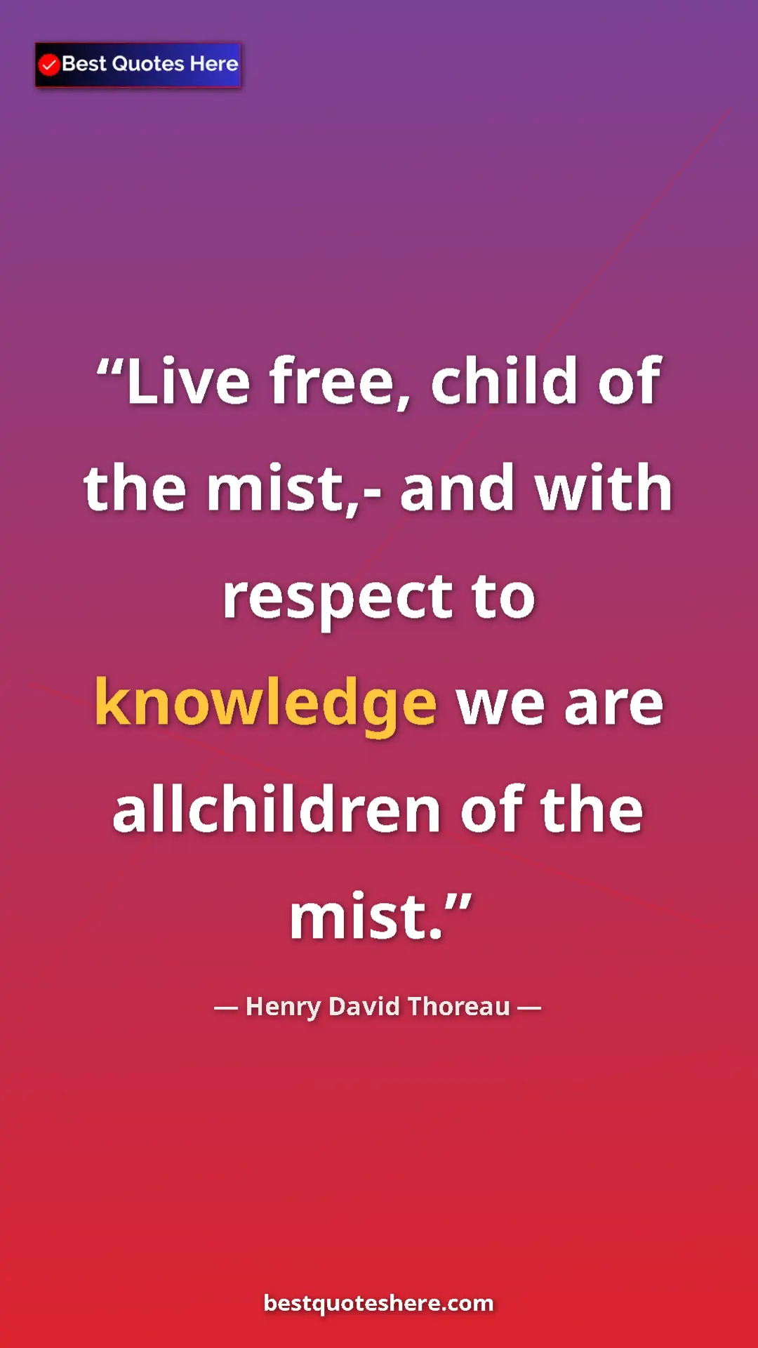 Pinterest quote poster by Henry David Thoreau: "Live free, child of the mist,- and with respect to..."
