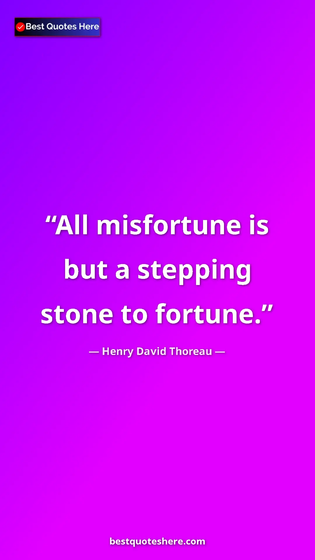 Pinterest quote poster by Henry David Thoreau: "All misfortune is but a stepping stone to fortune."