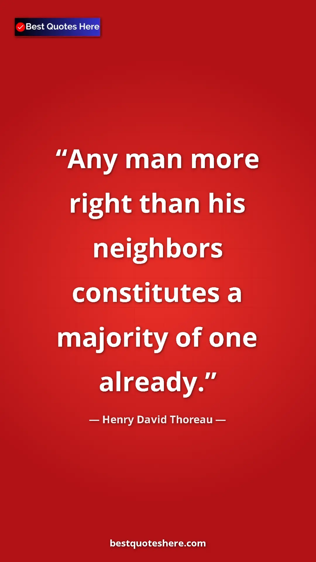 Henry David Thoreau Quote Card: "Any man more right than his neighbors constitutes a..." Pinterest quote poster by Henry David Thoreau: "Any man more right than his neighbors constitutes a..."