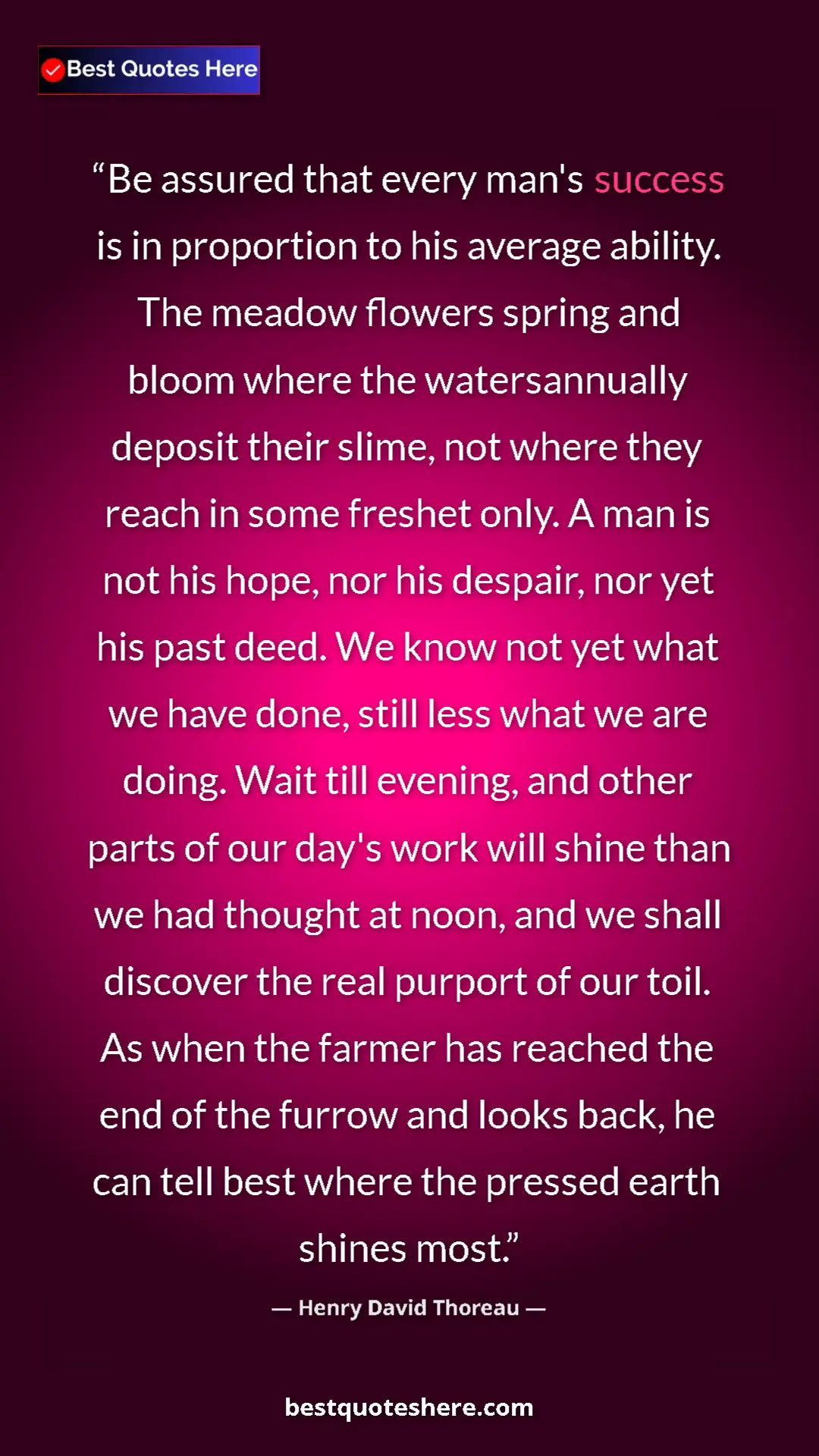 Henry David Thoreau Quote Card: "Be assured that every man's success is in proportion to his..." Pinterest quote poster by Henry David Thoreau: "Be assured that every man's success is in proportion to his..."