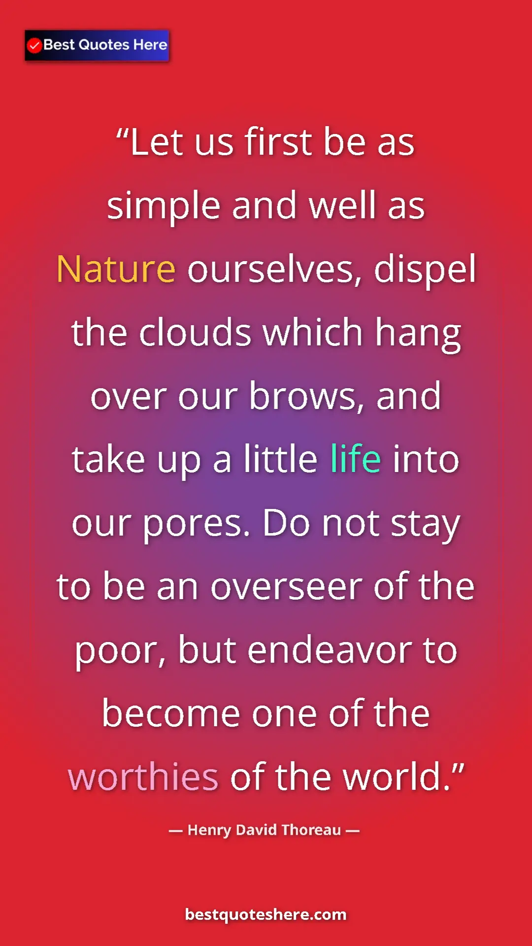 Henry David Thoreau Quote Card: "Let us first be as simple and well as Nature ourselves,..." Pinterest quote poster by Henry David Thoreau: "Let us first be as simple and well as Nature ourselves,..."