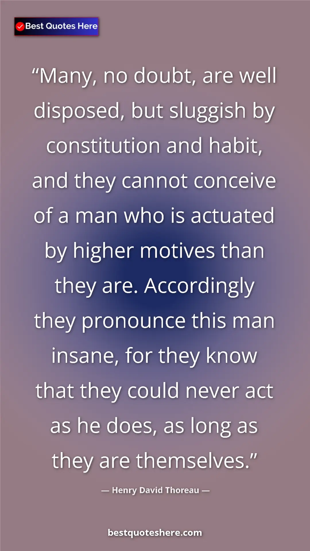 Henry David Thoreau Quote Card: "Many, no doubt, are well disposed, but sluggish by..." Pinterest quote poster by Henry David Thoreau: "Many, no doubt, are well disposed, but sluggish by..."