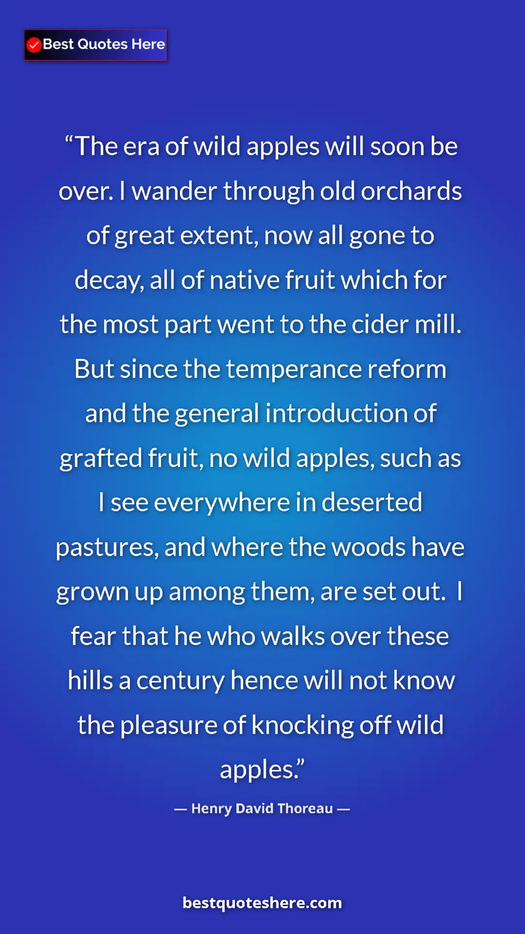 Henry David Thoreau Quote Card: "The era of wild apples will soon be over. I wander through..." Pinterest quote poster by Henry David Thoreau: "The era of wild apples will soon be over. I wander through..."