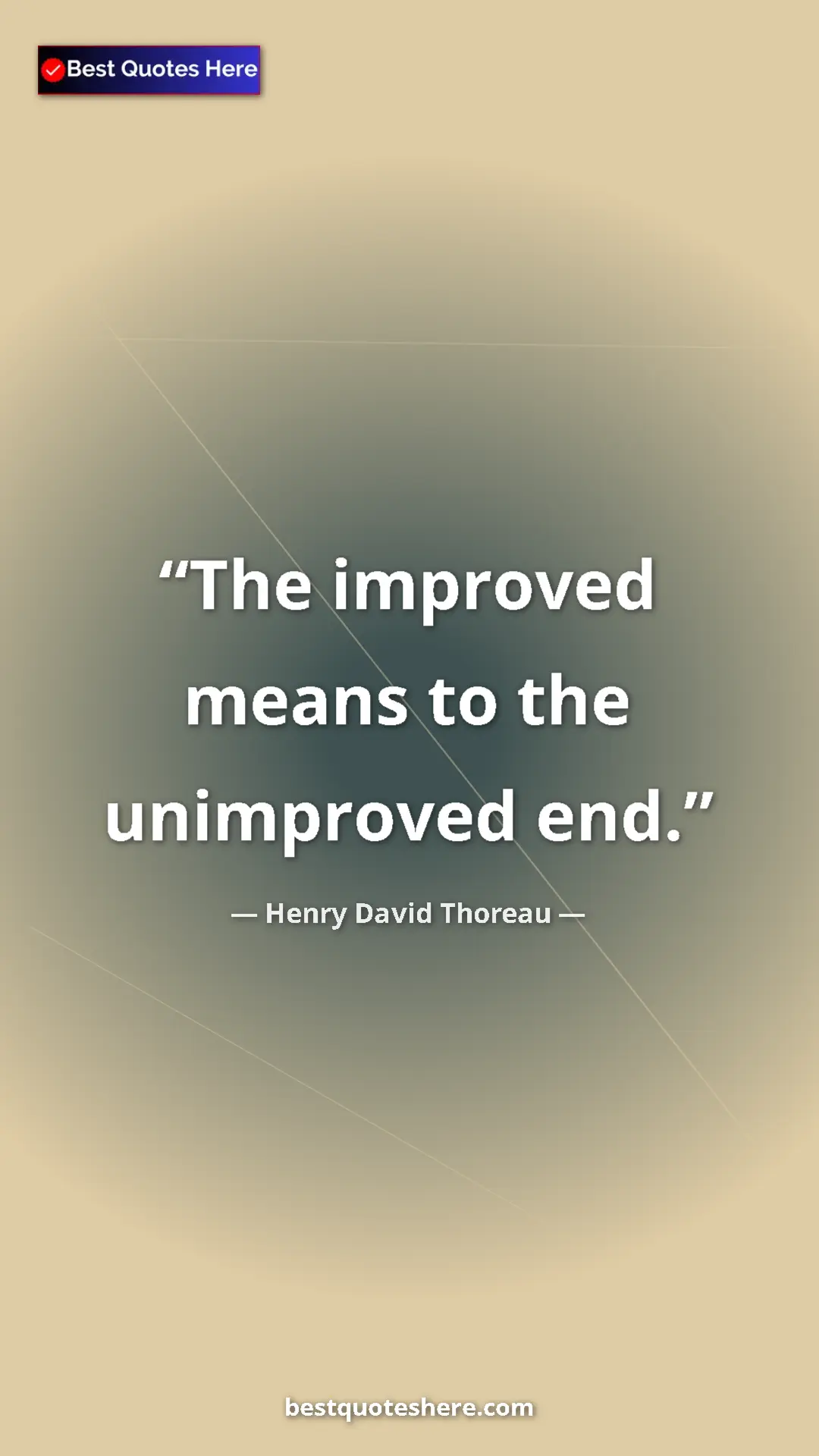 Henry David Thoreau Quote Card: "The improved means to the unimproved end." Pinterest quote poster by Henry David Thoreau: "The improved means to the unimproved end."