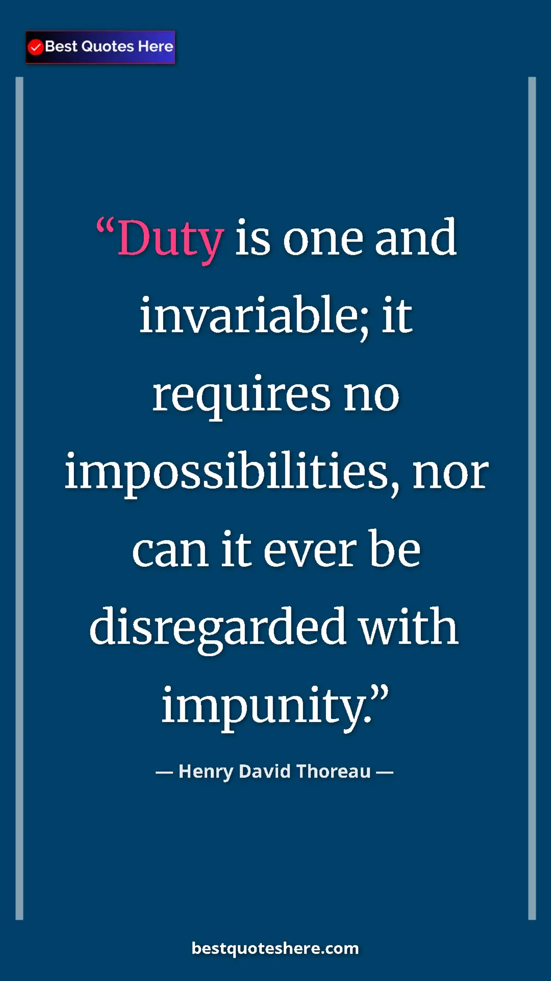 Henry David Thoreau Quote Card: "Duty is one and invariable; it requires no impossibilities,..." Pinterest quote poster by Henry David Thoreau: "Duty is one and invariable; it requires no impossibilities,..."