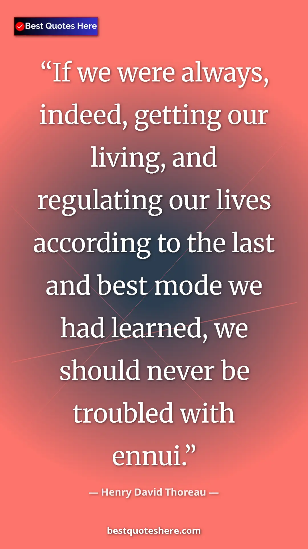 Henry David Thoreau Quote Card: "If we were always, indeed, getting our living, and..." Pinterest quote poster by Henry David Thoreau: "If we were always, indeed, getting our living, and..."