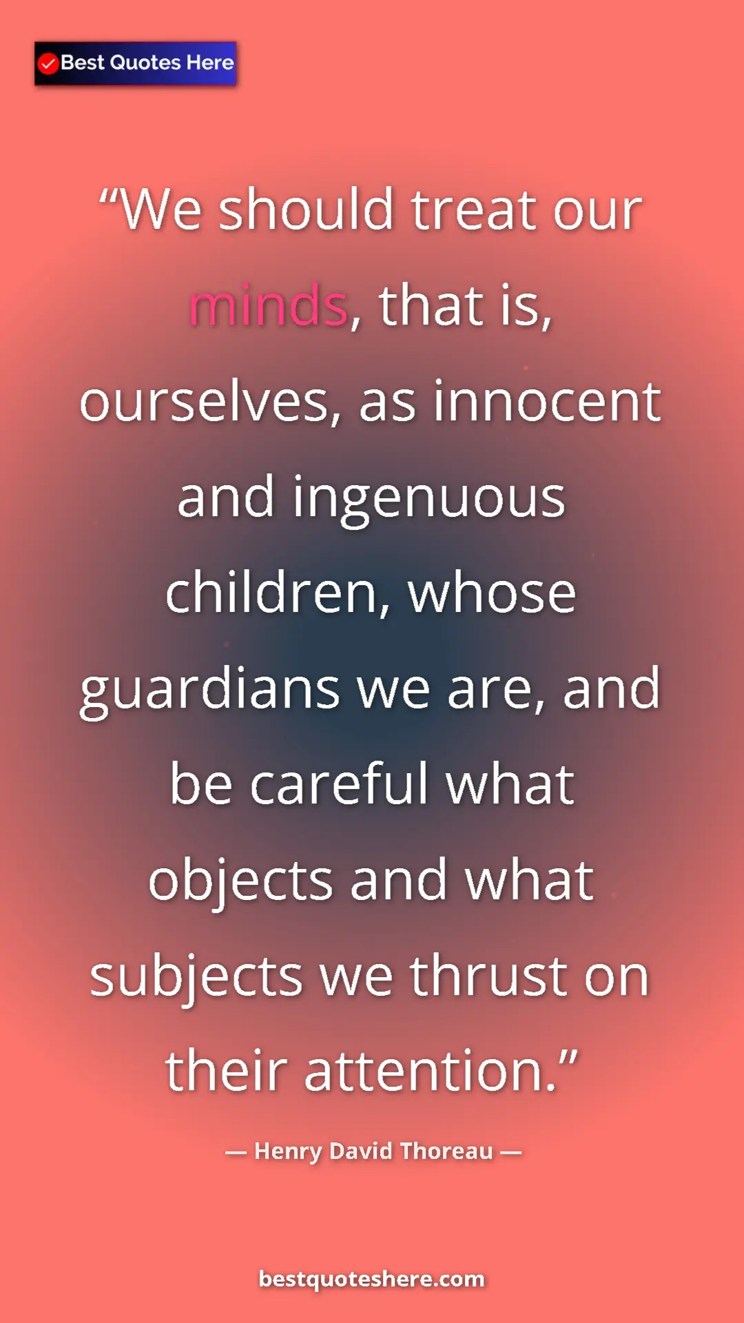 Henry David Thoreau Quote Card: "We should treat our minds, that is, ourselves, as innocent..." Pinterest quote poster by Henry David Thoreau: "We should treat our minds, that is, ourselves, as innocent..."