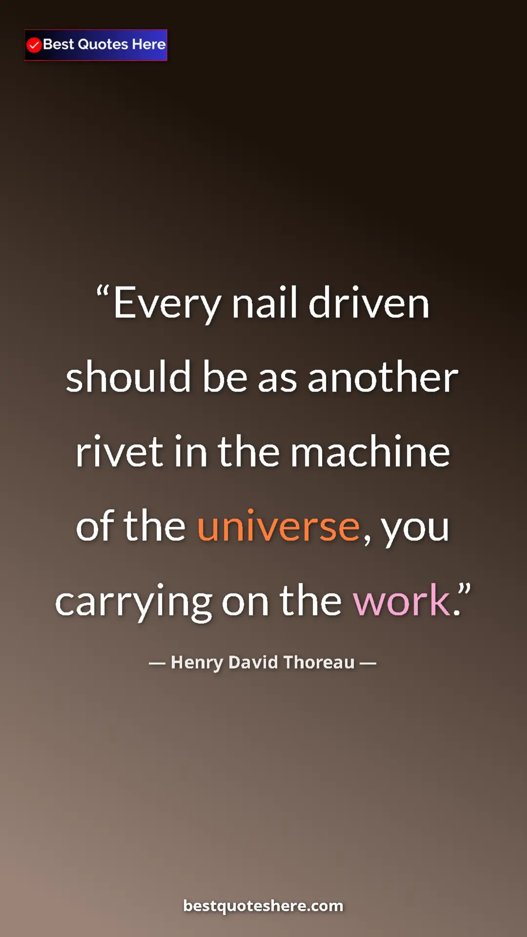 Pinterest quote poster by Henry David Thoreau: "Every nail driven should be as another rivet in the machine..."