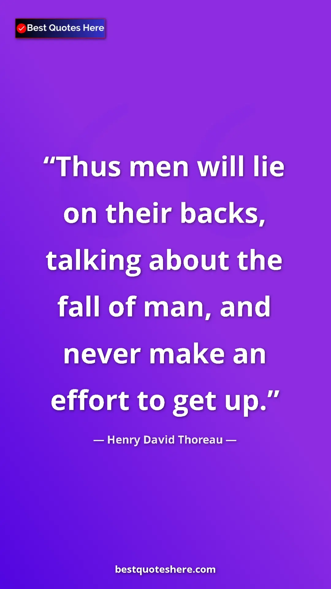Henry David Thoreau Quote Card: "Thus men will lie on their backs, talking about the fall of..." Pinterest quote poster by Henry David Thoreau: "Thus men will lie on their backs, talking about the fall of..."