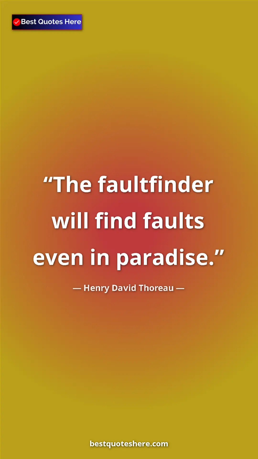 Pinterest quote poster by Henry David Thoreau: "The faultfinder will find faults even in paradise."