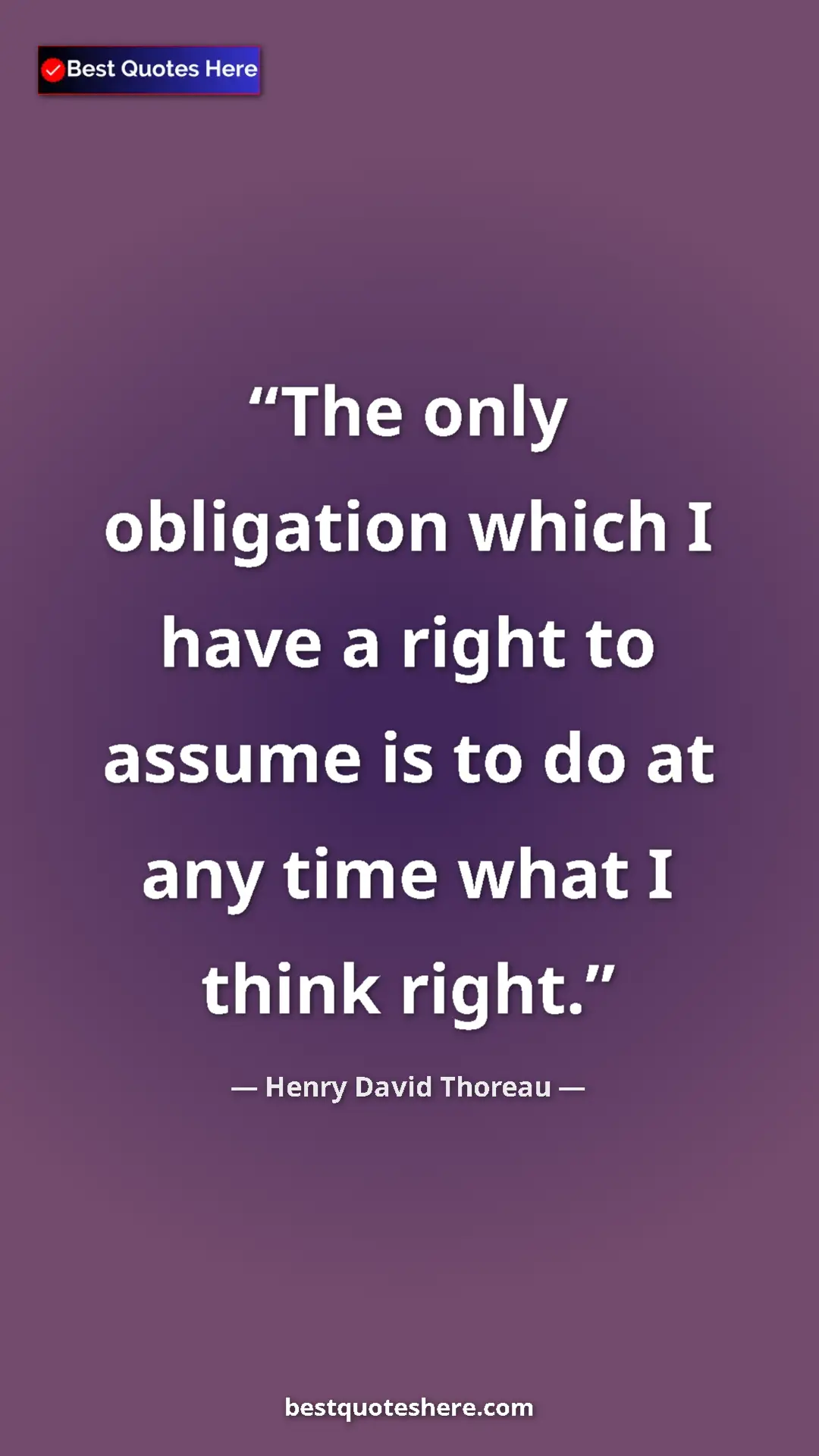 Henry David Thoreau Quote Card: "The only obligation which I have a right to assume is to do..." Pinterest quote poster by Henry David Thoreau: "The only obligation which I have a right to assume is to do..."