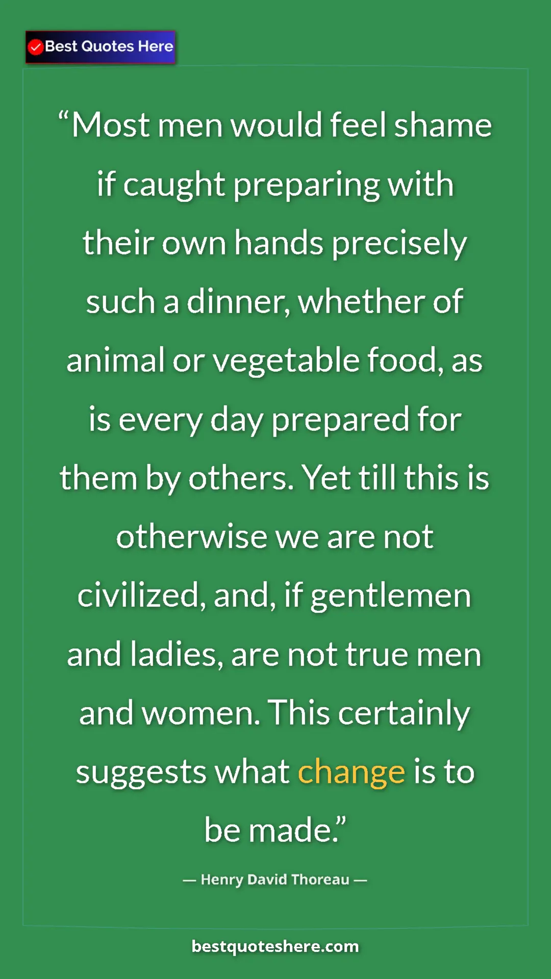 Henry David Thoreau Quote Card: "Most men would feel shame if caught preparing with their..." Pinterest quote poster by Henry David Thoreau: "Most men would feel shame if caught preparing with their..."