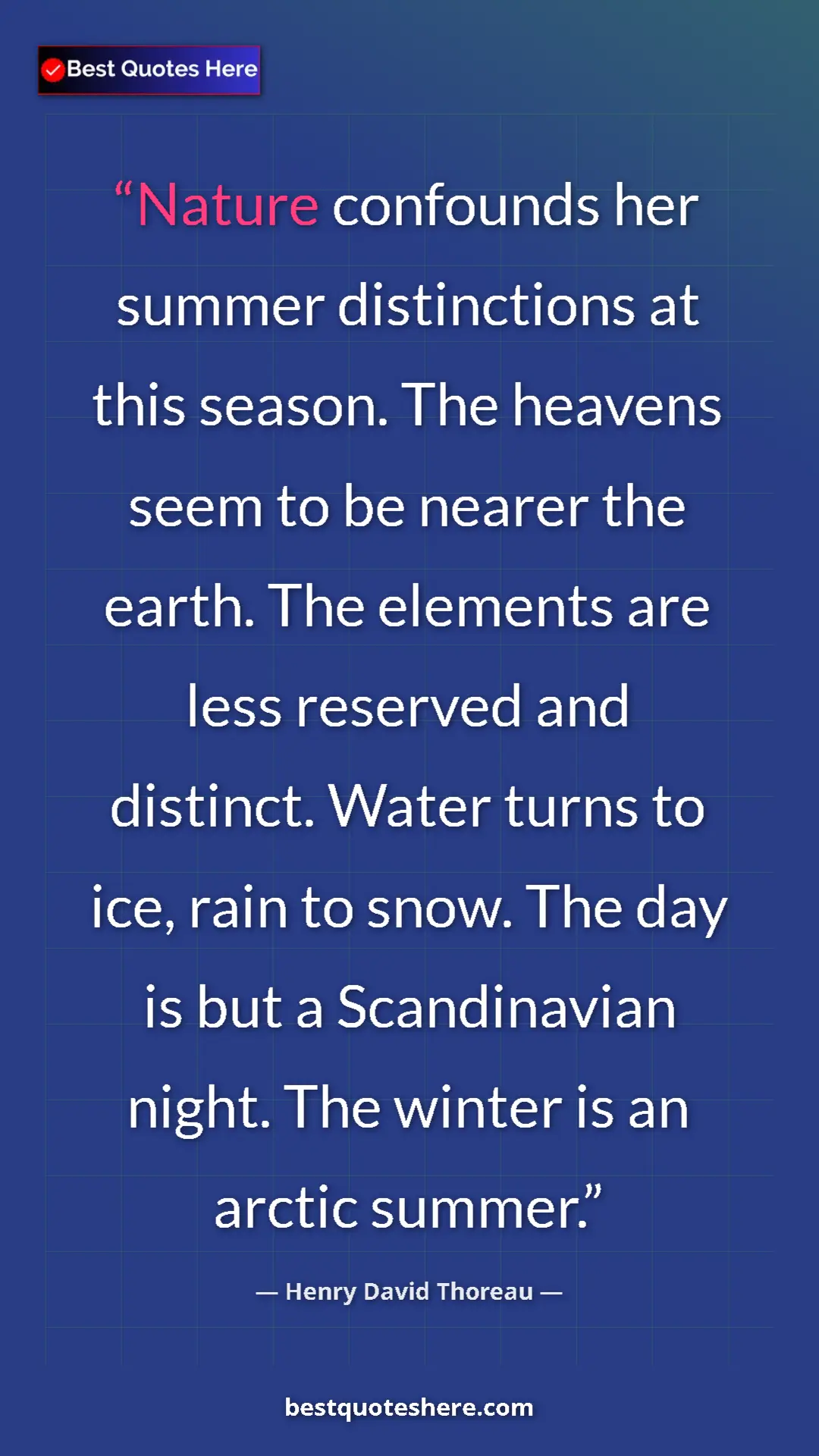 Henry David Thoreau Quote Card: "Nature confounds her summer distinctions at this season...." Pinterest quote poster by Henry David Thoreau: "Nature confounds her summer distinctions at this season...."