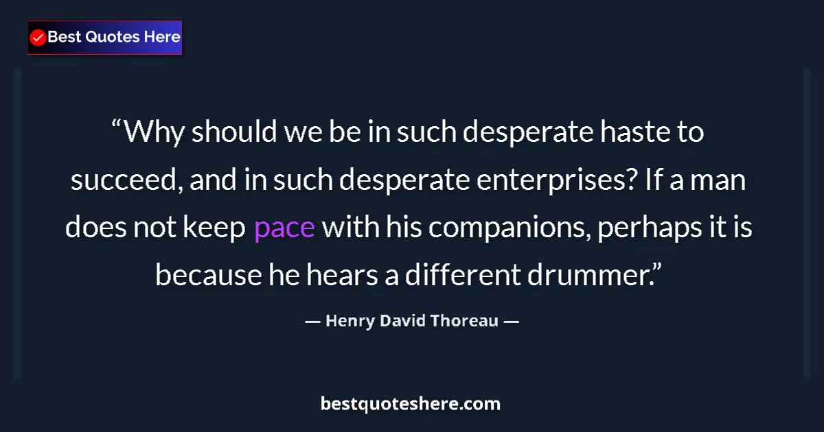 Quote by Henry David Thoreau: Why should we be in such desperate haste to succee