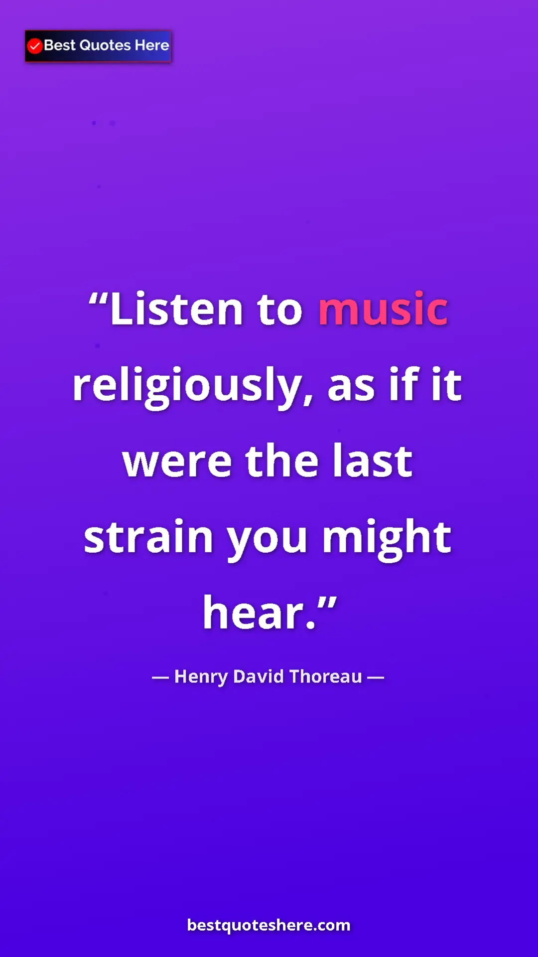 Henry David Thoreau Quote Card: "Listen to music religiously, as if it were the last strain..." Pinterest quote poster by Henry David Thoreau: "Listen to music religiously, as if it were the last strain..."