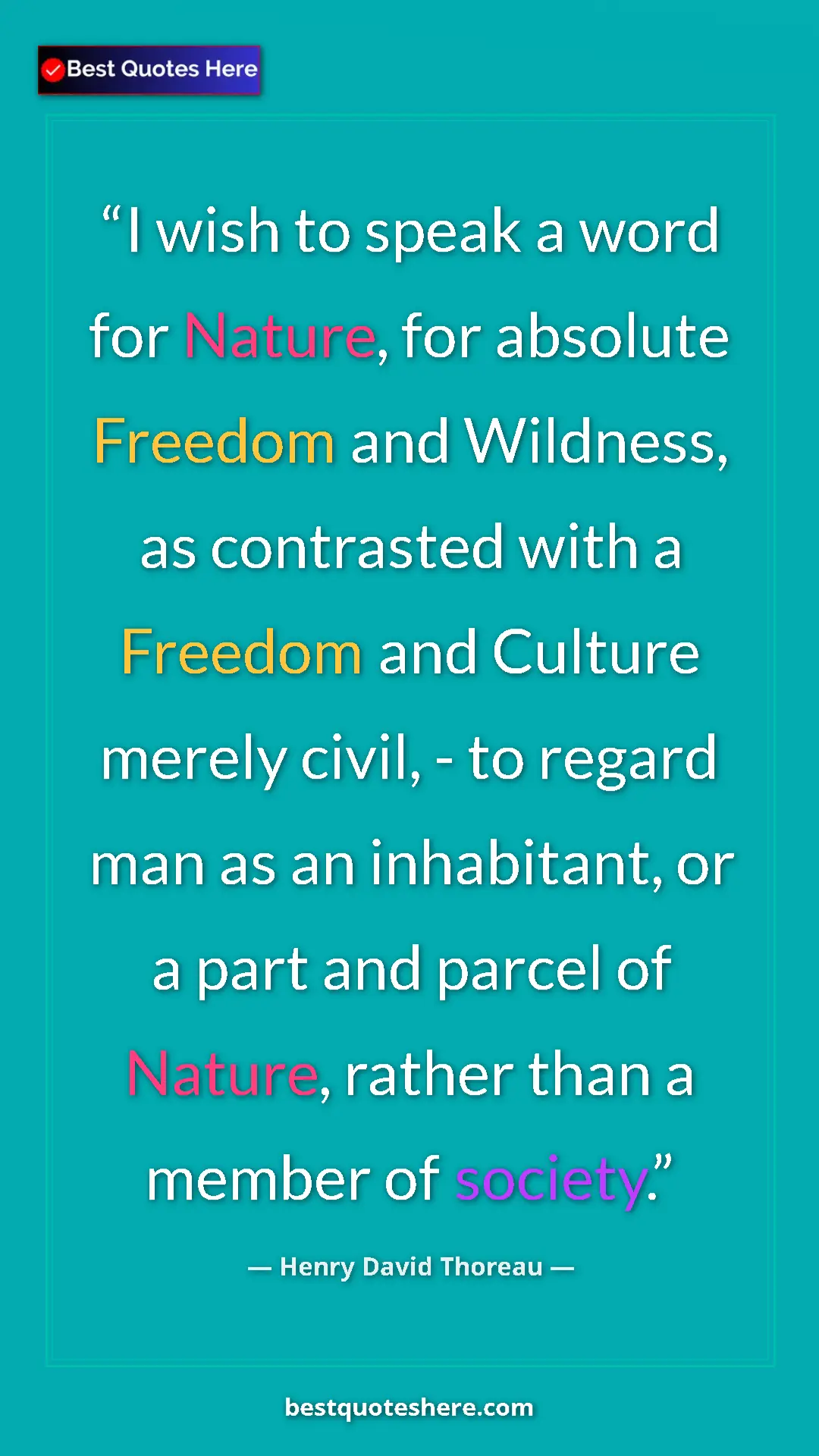 Henry David Thoreau Quote Card: "I wish to speak a word for Nature, for absolute Freedom and..." Pinterest quote poster by Henry David Thoreau: "I wish to speak a word for Nature, for absolute Freedom and..."