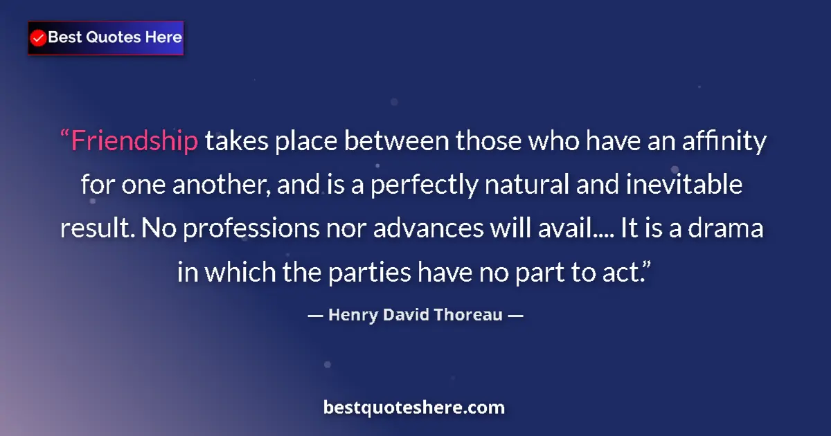 Henry David Thoreau quote: "Friendship takes place between those who have an affinity..."
