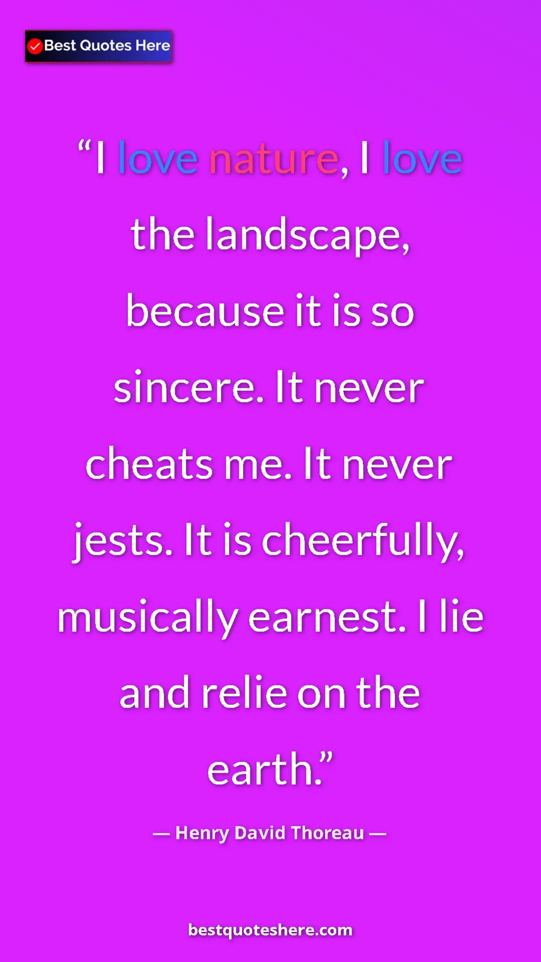 Henry David Thoreau Quote Card: "I love nature, I love the landscape, because it is so..." Pinterest quote poster by Henry David Thoreau: "I love nature, I love the landscape, because it is so..."