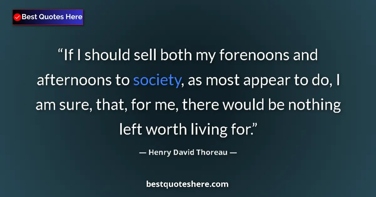 Henry David Thoreau quote: "If I should sell both my forenoons and afternoons to..."