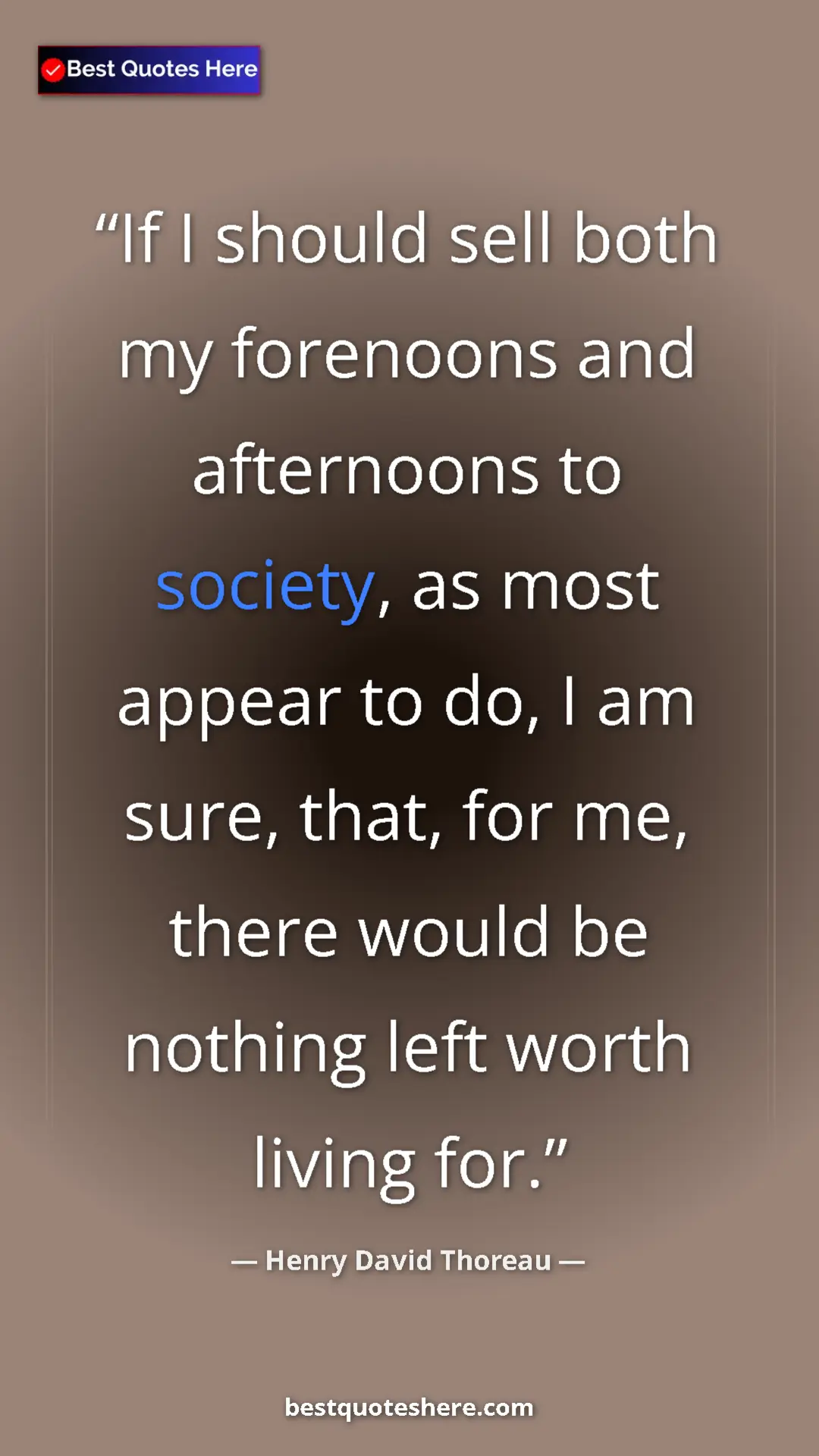Pinterest quote poster by Henry David Thoreau: "If I should sell both my forenoons and afternoons to..."