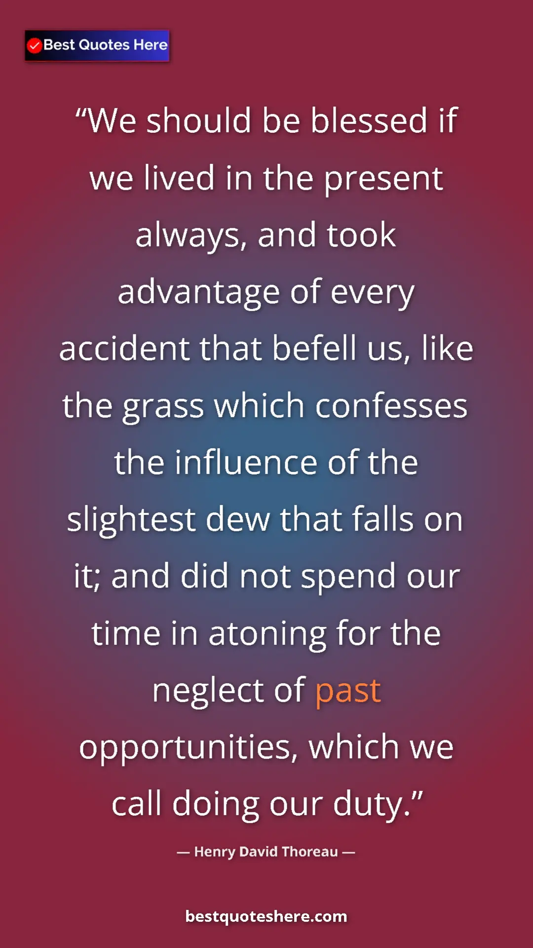 Henry David Thoreau Quote Card: "We should be blessed if we lived in the present always, and..." Pinterest quote poster by Henry David Thoreau: "We should be blessed if we lived in the present always, and..."