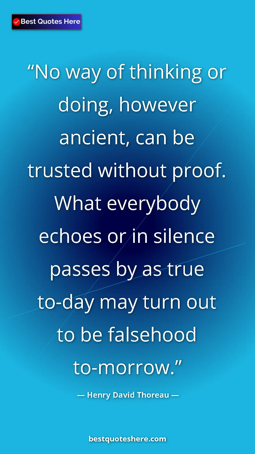 Henry David Thoreau Quote Card: "No way of thinking or doing, however ancient, can be..." Pinterest quote poster by Henry David Thoreau: "No way of thinking or doing, however ancient, can be..."