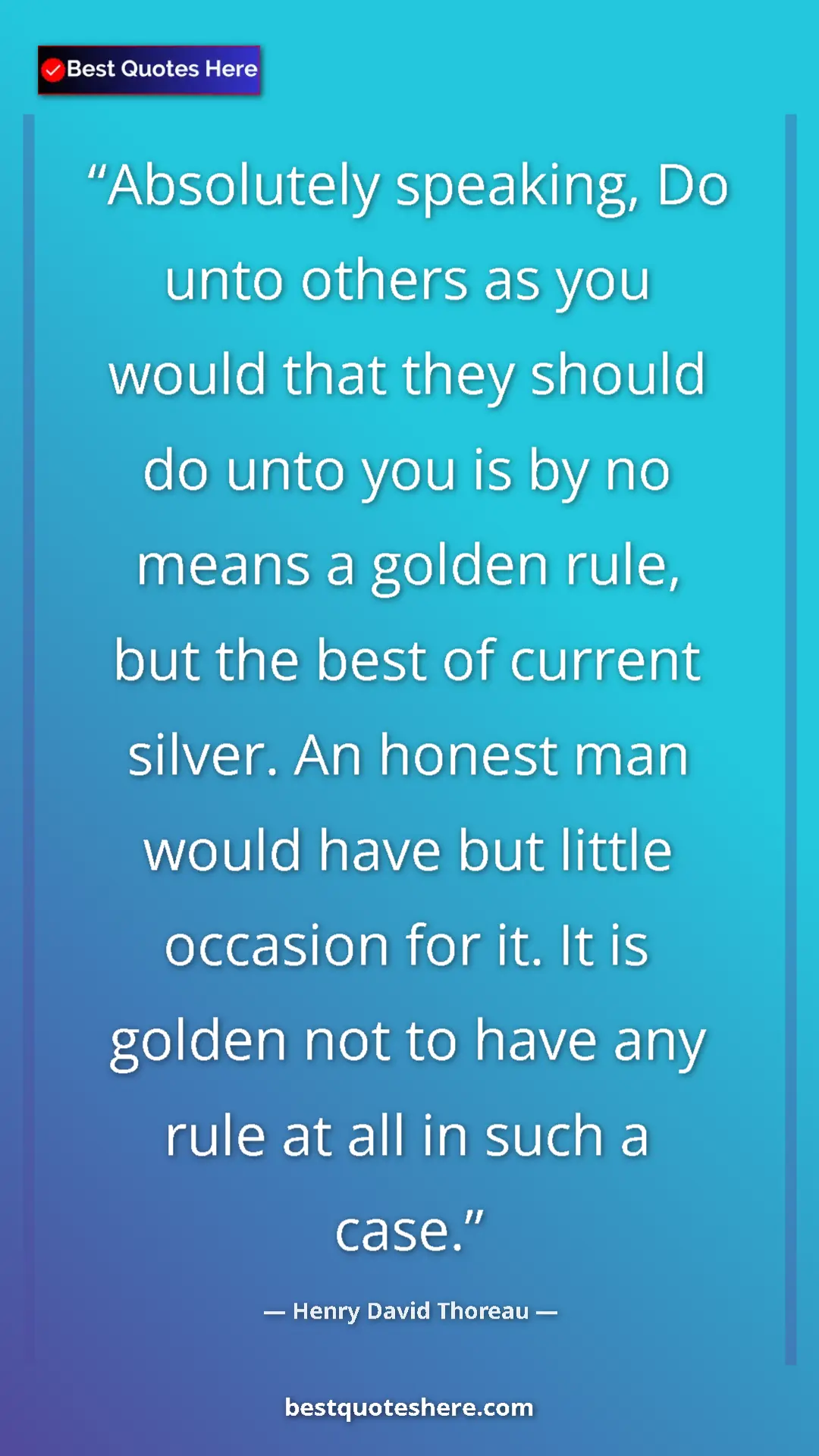 Pinterest quote poster by Henry David Thoreau: "Absolutely speaking, Do unto others as you would that they..."