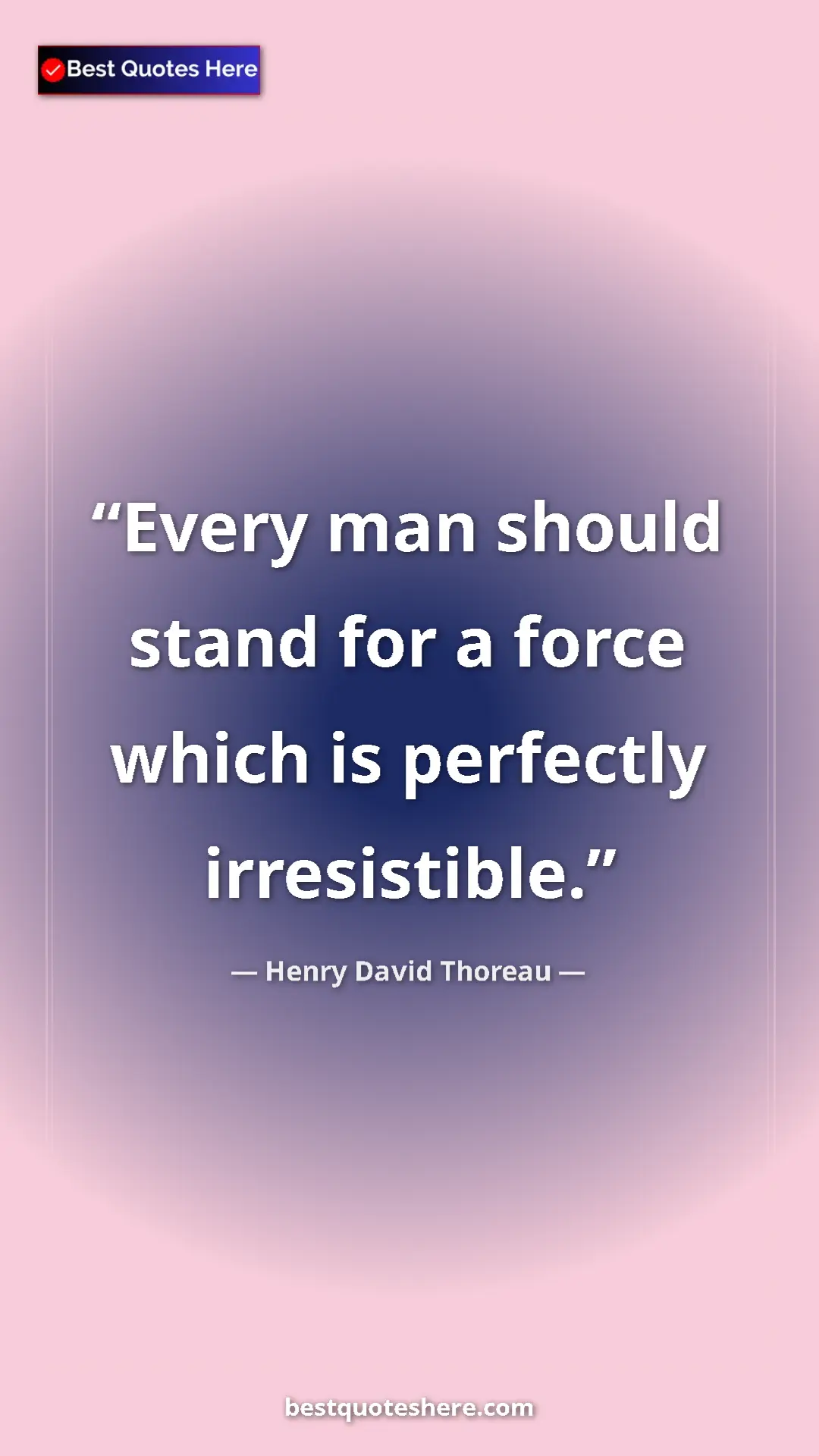 Henry David Thoreau Quote Card: "Every man should stand for a force which is perfectly..." Pinterest quote poster by Henry David Thoreau: "Every man should stand for a force which is perfectly..."