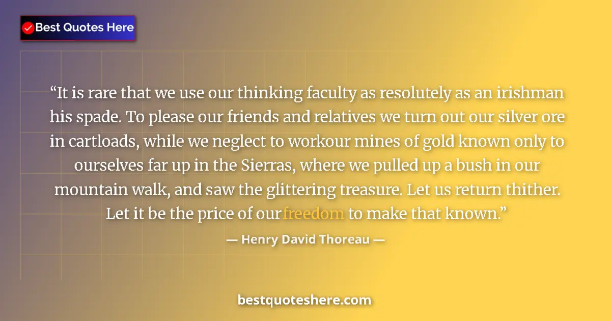 Quote by Henry David Thoreau: It is rare that we use our thinking faculty as res
