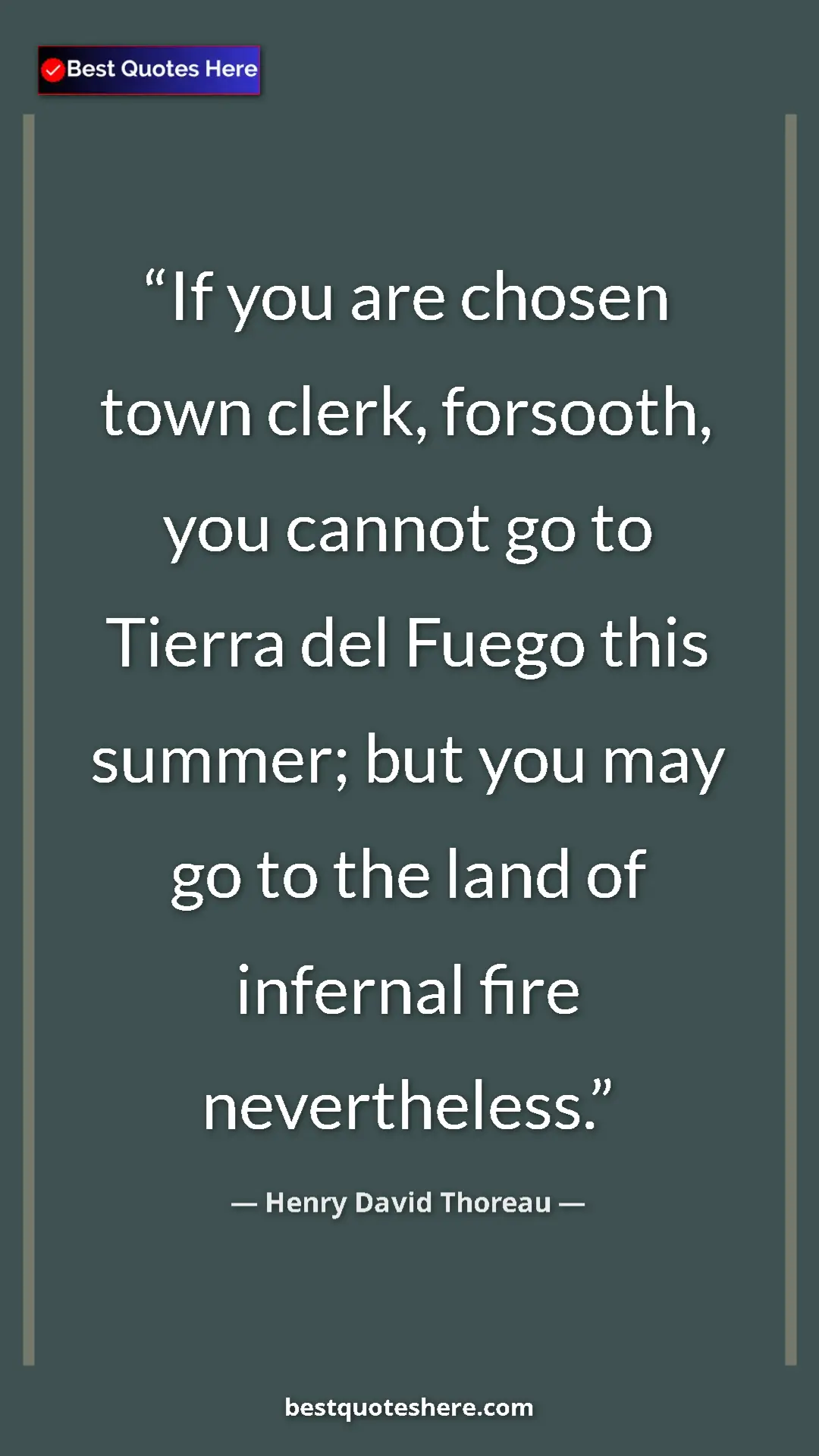 Pinterest quote poster by Henry David Thoreau: "If you are chosen town clerk, forsooth, you cannot go to..."