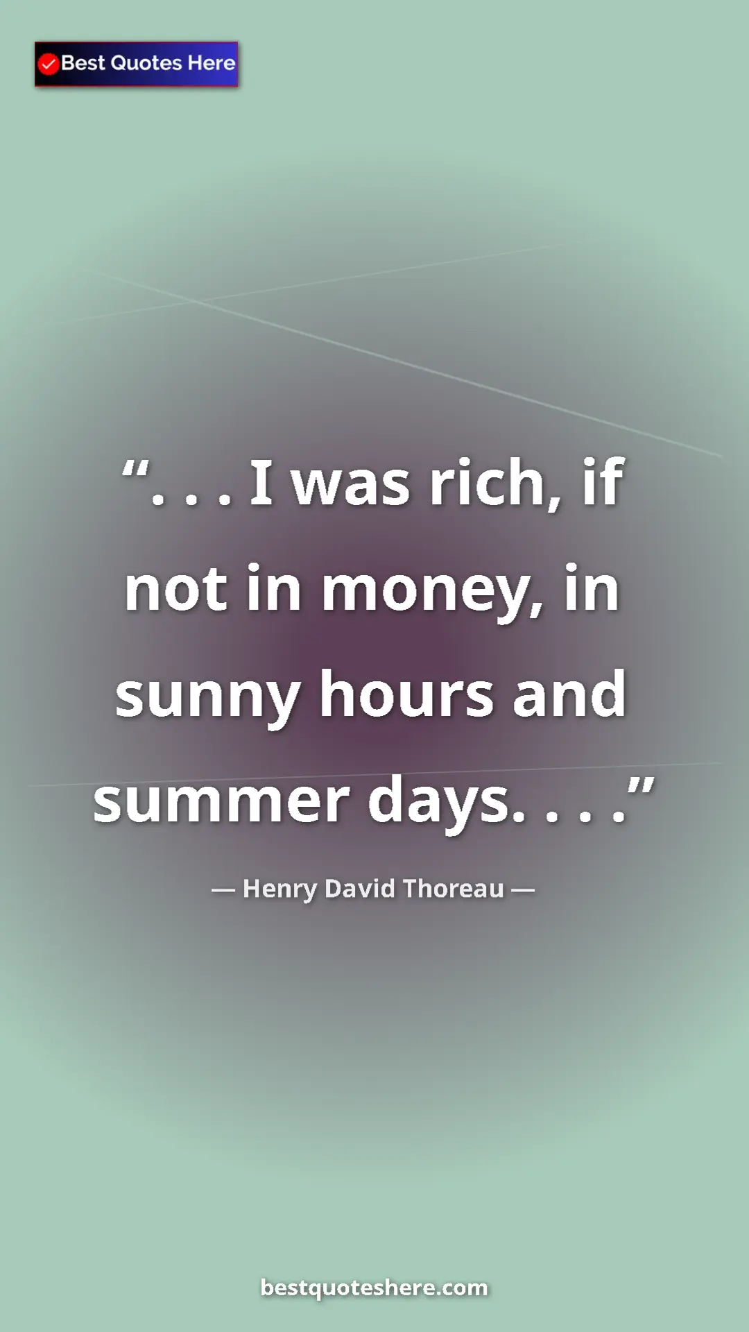 Henry David Thoreau Quote Card: ". . . I was rich, if not in money, in sunny hours and..." Pinterest quote poster by Henry David Thoreau: ". . . I was rich, if not in money, in sunny hours and..."