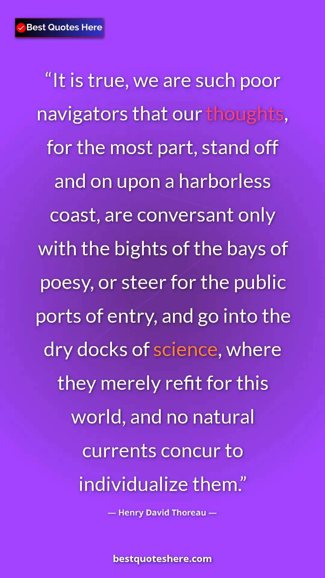 Henry David Thoreau Quote Card: "It is true, we are such poor navigators that our thoughts,..." Pinterest quote poster by Henry David Thoreau: "It is true, we are such poor navigators that our thoughts,..."