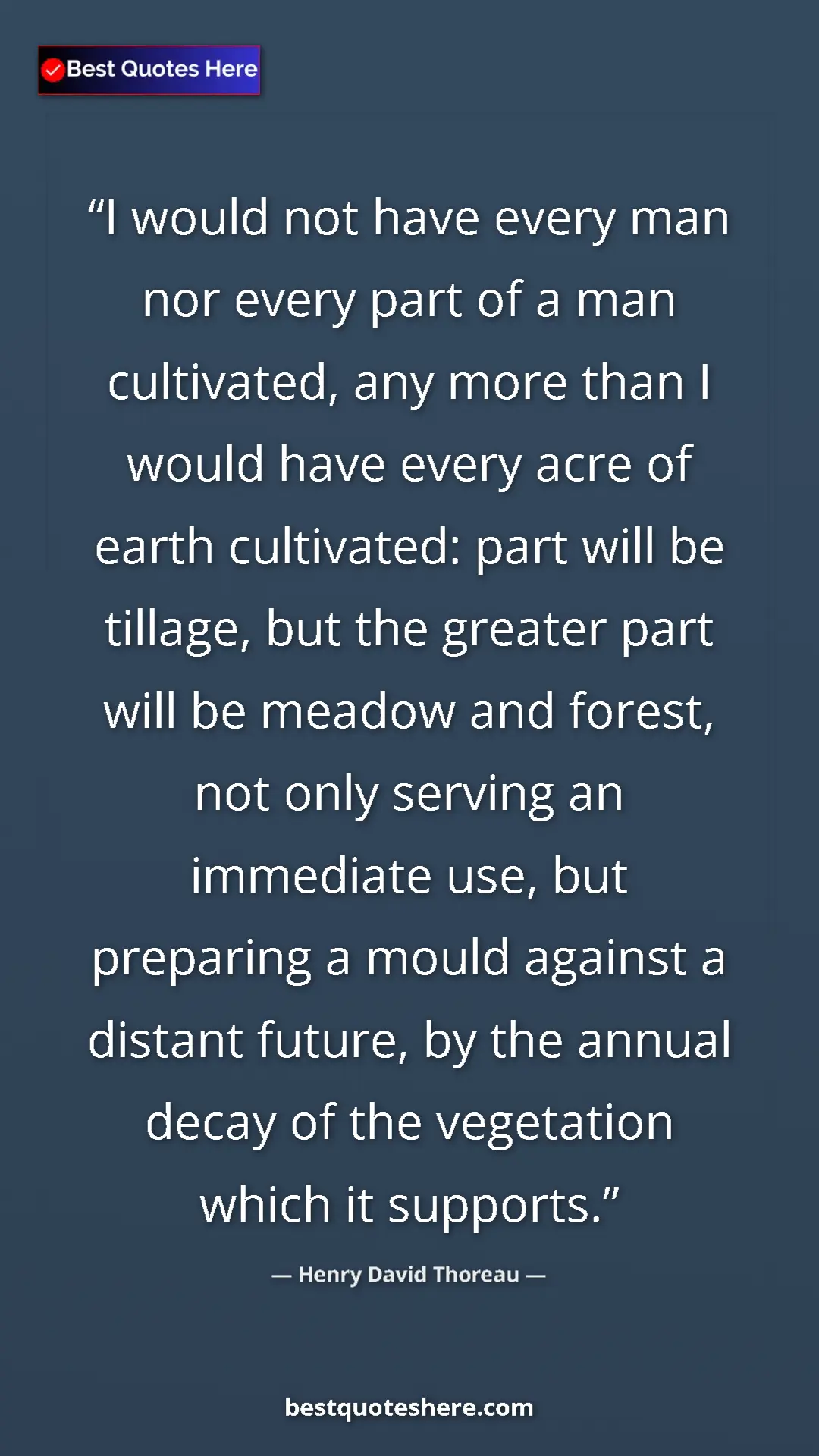 Henry David Thoreau Quote Card: "I would not have every man nor every part of a man..." Pinterest quote poster by Henry David Thoreau: "I would not have every man nor every part of a man..."