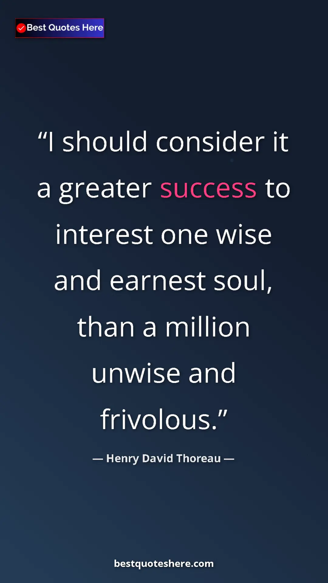 Henry David Thoreau Quote Card: "I should consider it a greater success to interest one wise..." Pinterest quote poster by Henry David Thoreau: "I should consider it a greater success to interest one wise..."