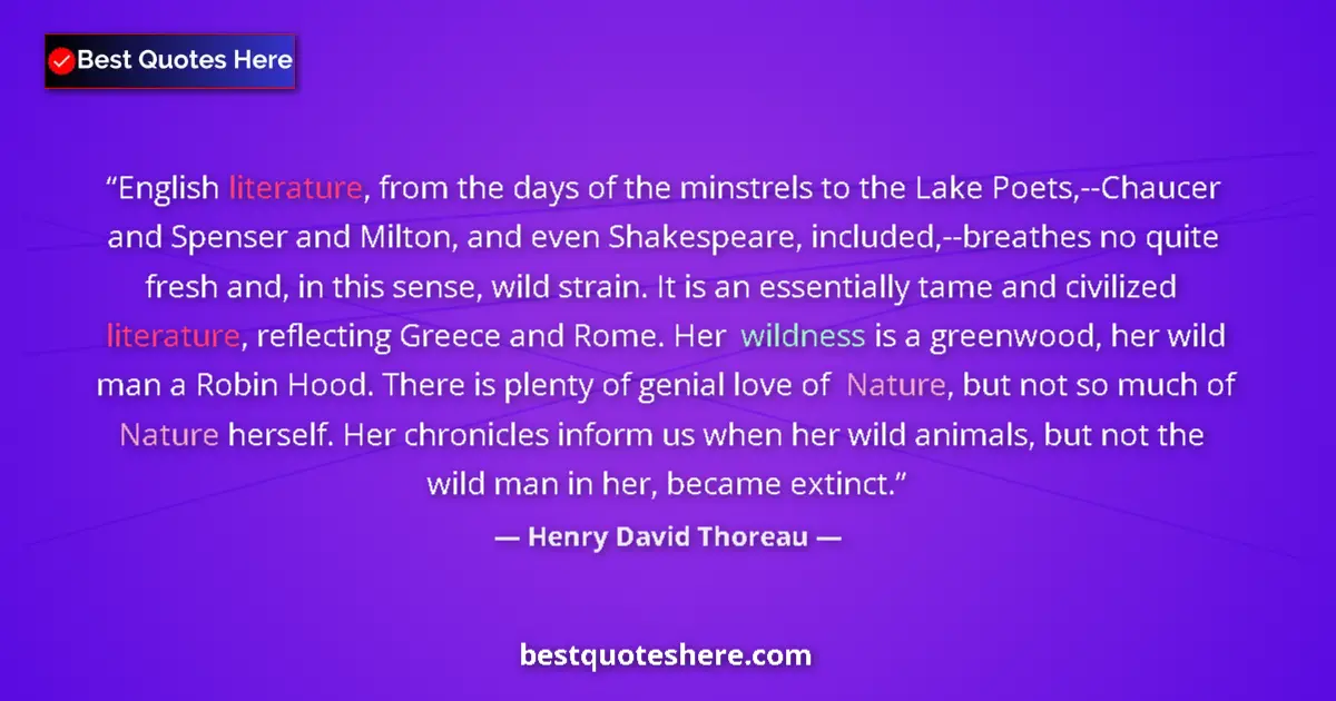 Quote by Henry David Thoreau: English literature, from the days of the minstrels to the Lake Poets,--Chaucer and Spenser and Milto...