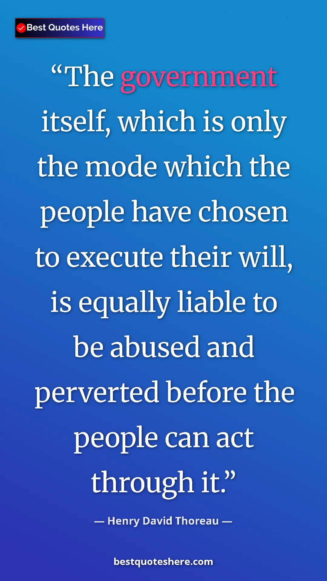 Henry David Thoreau Quote Card: "The government itself, which is only the mode which the..." Pinterest quote poster by Henry David Thoreau: "The government itself, which is only the mode which the..."