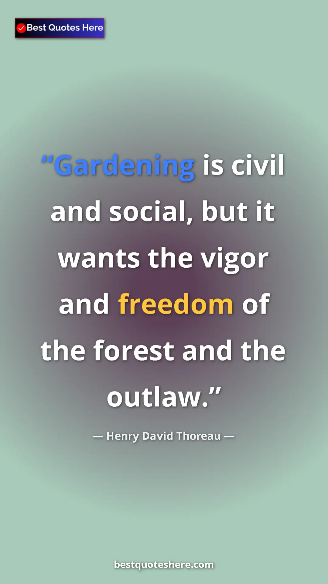 Henry David Thoreau Quote Card: "Gardening is civil and social, but it wants the vigor and..." Pinterest quote poster by Henry David Thoreau: "Gardening is civil and social, but it wants the vigor and..."