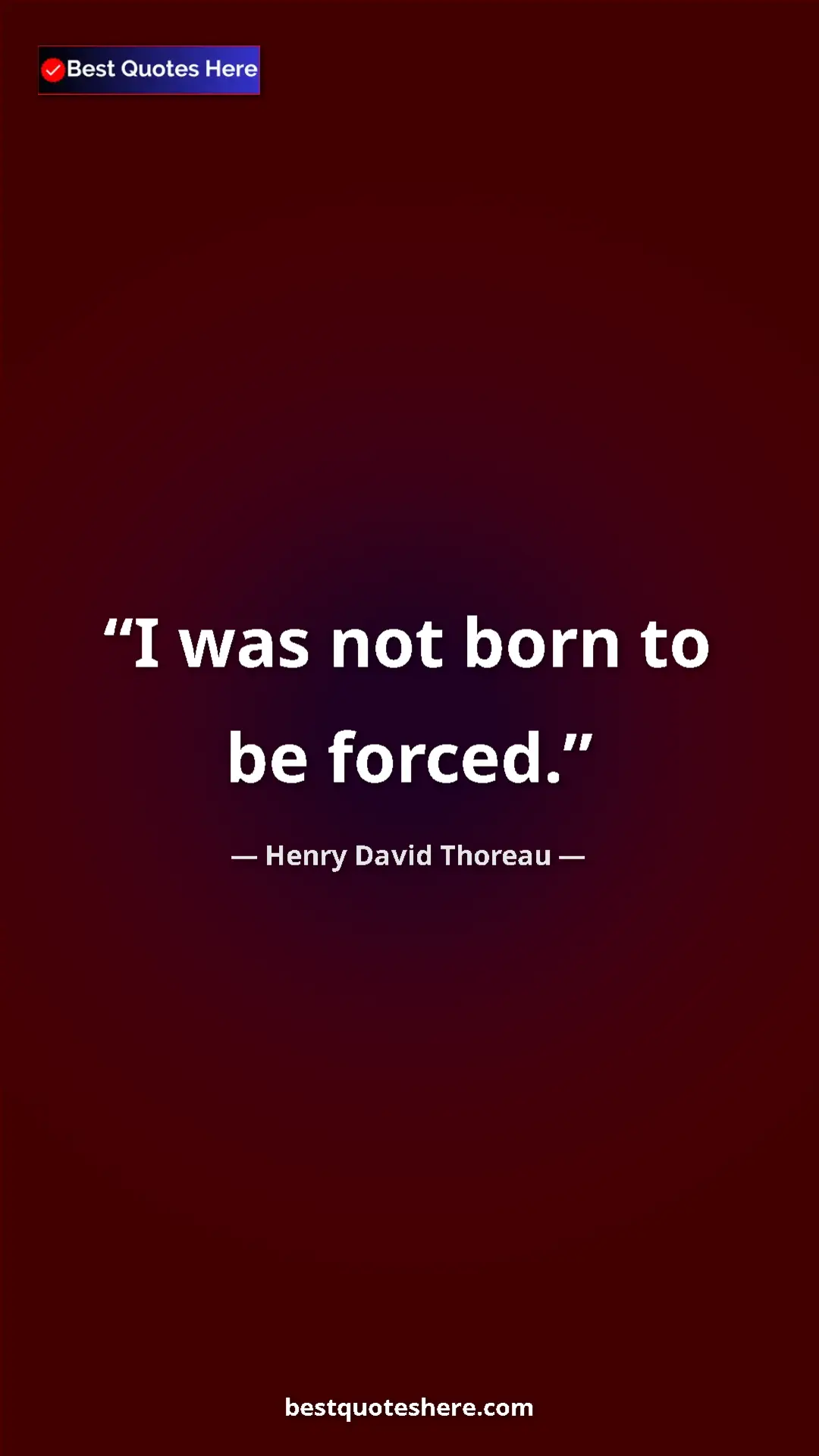 Henry David Thoreau Quote Card: "I was not born to be forced." Pinterest quote poster by Henry David Thoreau: "I was not born to be forced."