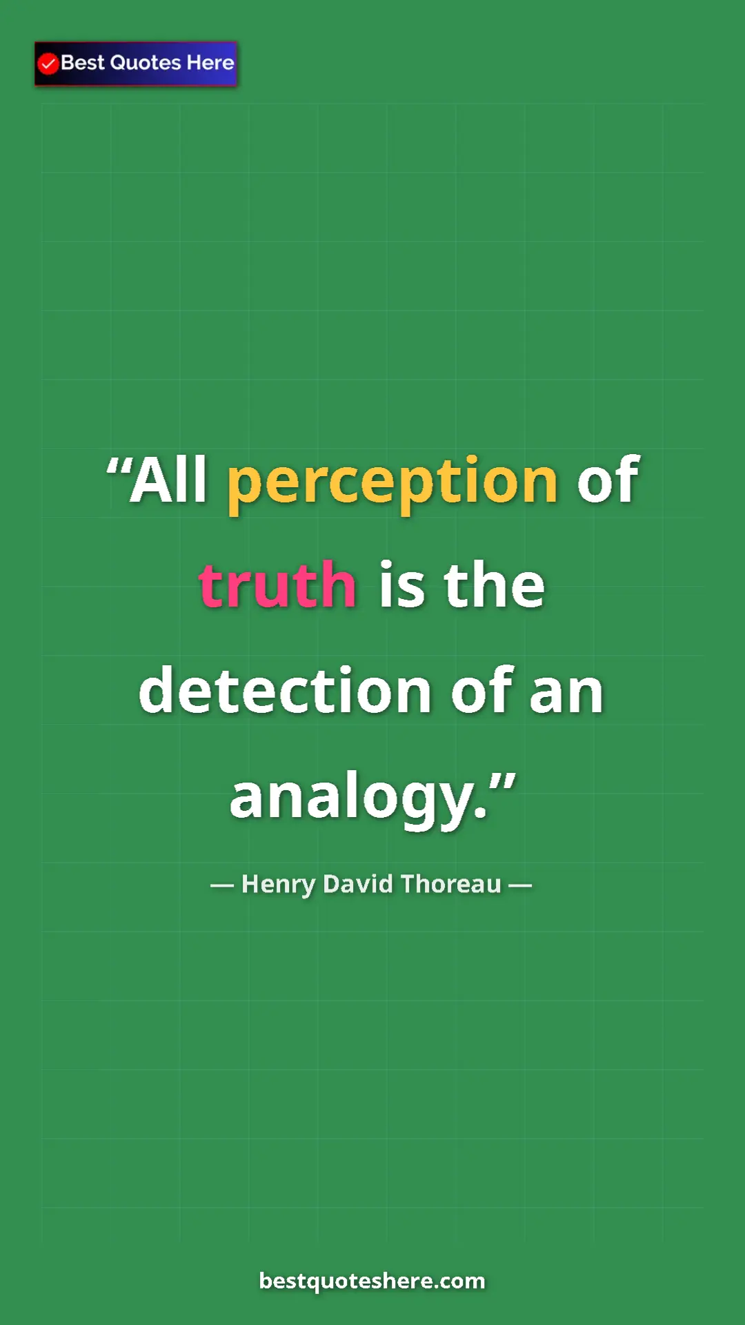 Pinterest quote poster by Henry David Thoreau: "All perception of truth is the detection of an analogy."