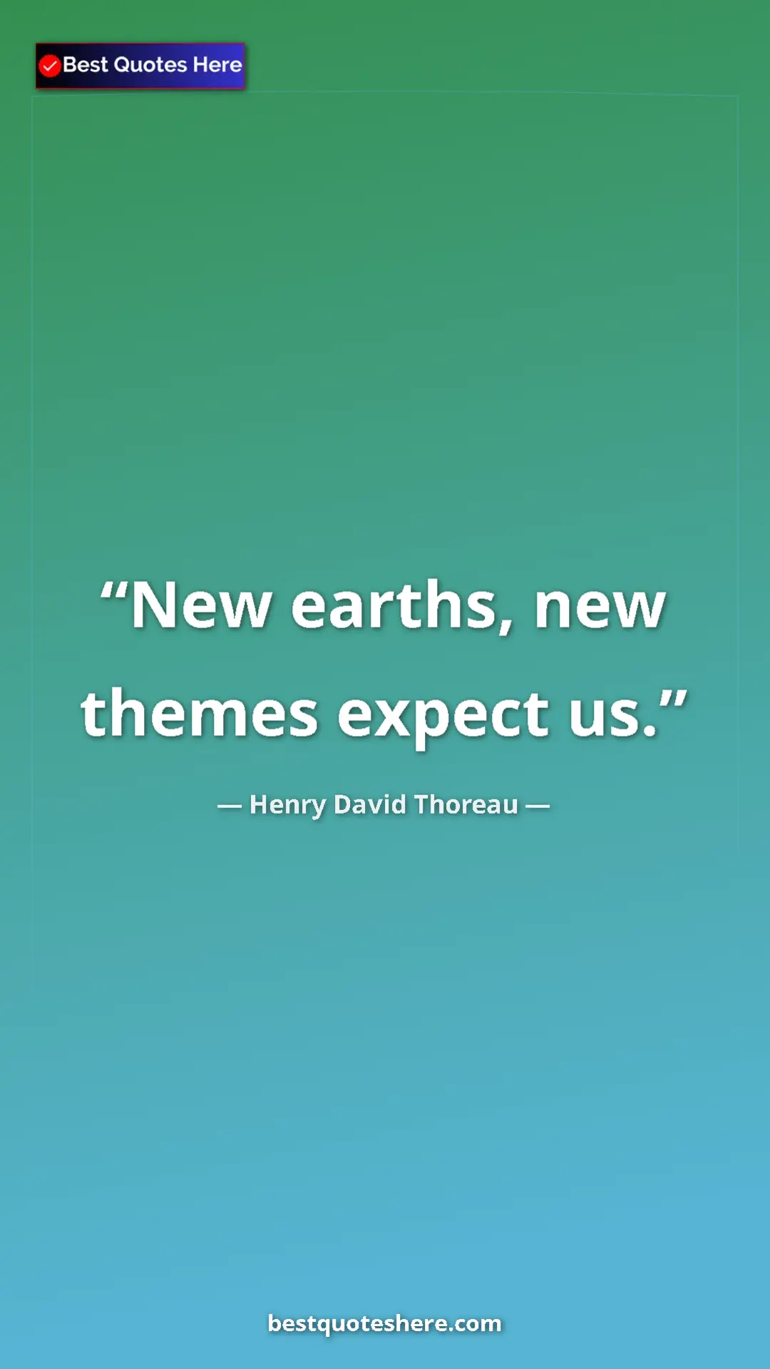 Henry David Thoreau Quote Card: "New earths, new themes expect us." Pinterest quote poster by Henry David Thoreau: "New earths, new themes expect us."