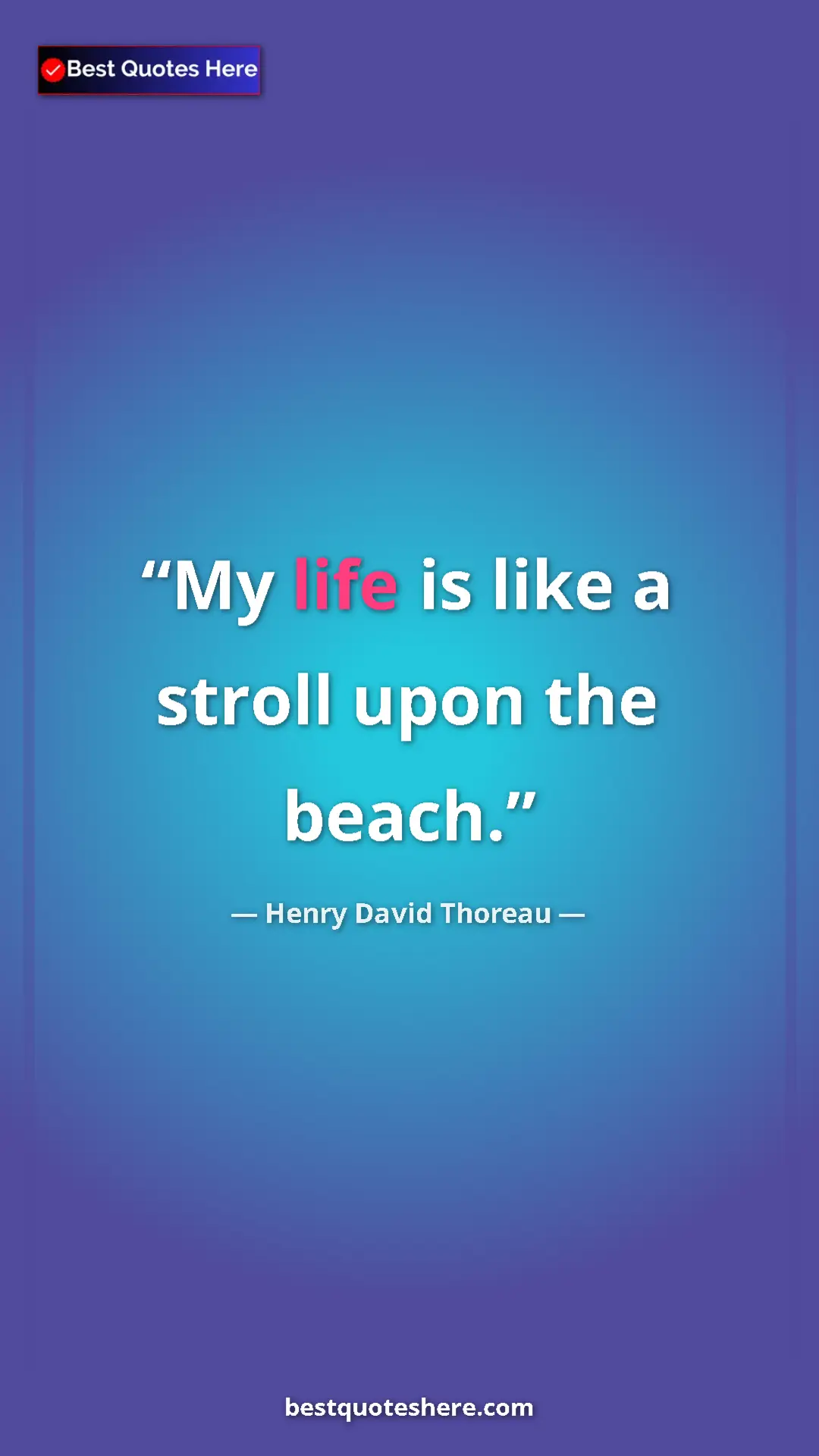 Henry David Thoreau Quote Card: "My life is like a stroll upon the beach." Pinterest quote poster by Henry David Thoreau: "My life is like a stroll upon the beach."