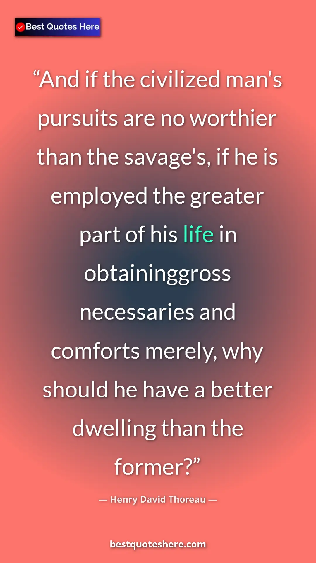 Pinterest quote poster by Henry David Thoreau: "And if the civilized man's pursuits are no worthier than..."