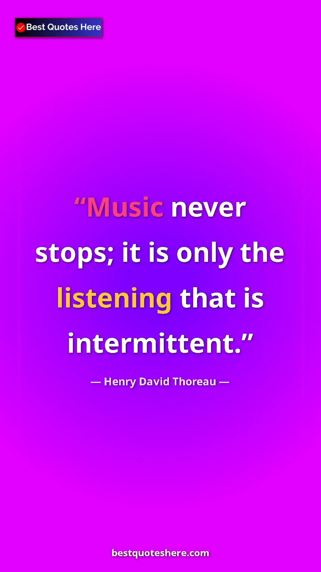 Henry David Thoreau Quote Card: "Music never stops; it is only the listening that is..." Pinterest quote poster by Henry David Thoreau: "Music never stops; it is only the listening that is..."