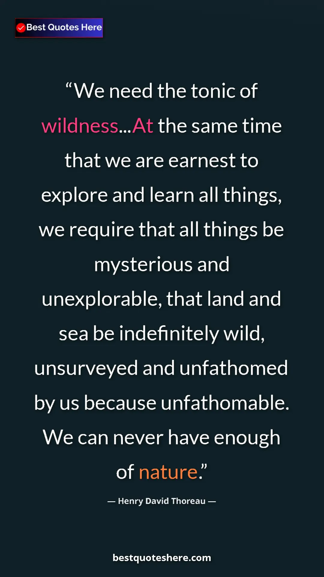 Henry David Thoreau Quote Card: "We need the tonic of wildness...At the same time that we..." Pinterest quote poster by Henry David Thoreau: "We need the tonic of wildness...At the same time that we..."