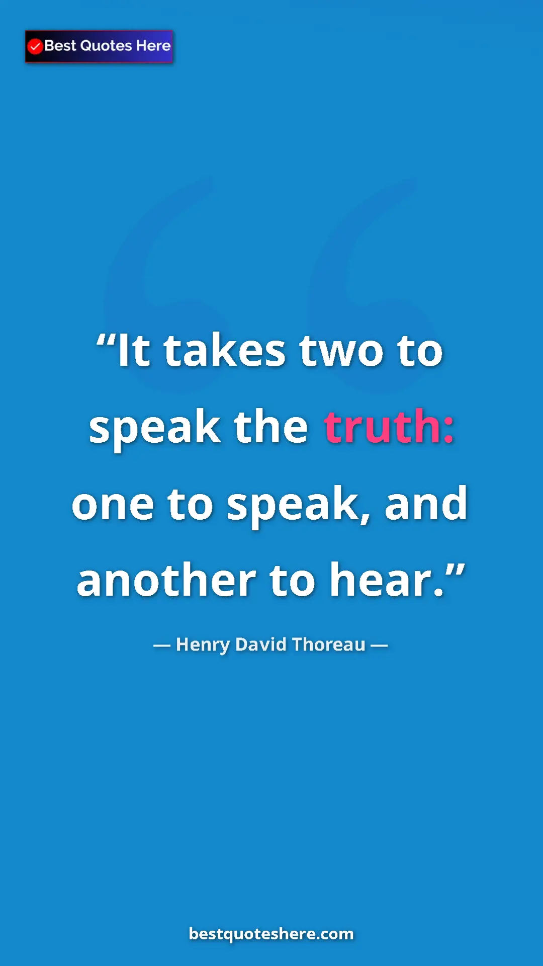 Henry David Thoreau Quote Card: "It takes two to speak the truth: one to speak, and another..." Pinterest quote poster by Henry David Thoreau: "It takes two to speak the truth: one to speak, and another..."