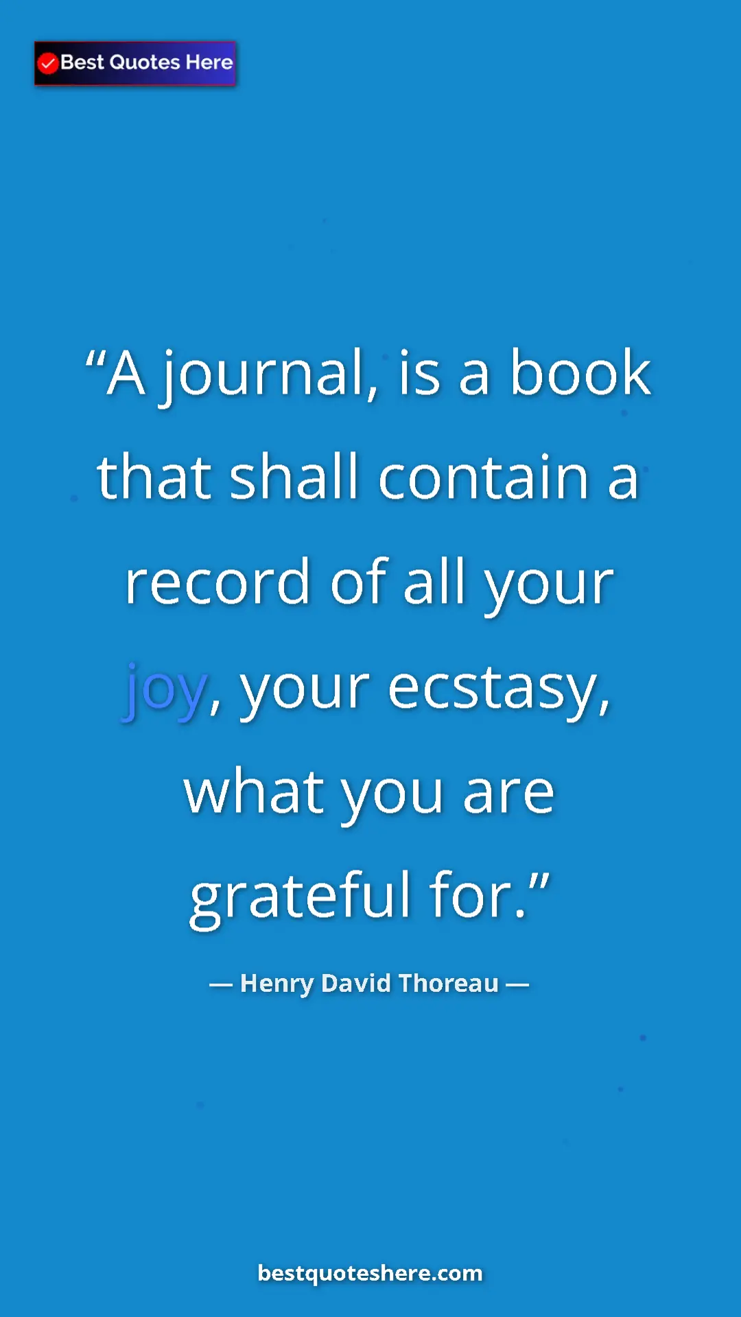 Pinterest quote poster by Henry David Thoreau: "A journal, is a book that shall contain a record of all..."