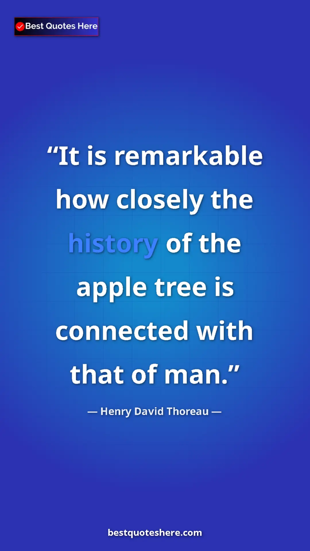 Henry David Thoreau Quote Card: "It is remarkable how closely the history of the apple tree..." Pinterest quote poster by Henry David Thoreau: "It is remarkable how closely the history of the apple tree..."